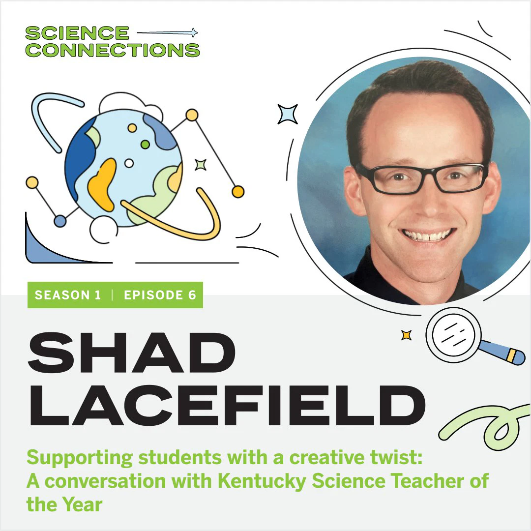 Science Connections podcast episode featuring Shad Lacefield, Kentucky Science Teacher of the Year, with a creative illustration of Earth and science-themed graphics—perfect inspiration for science teachers and students alike.