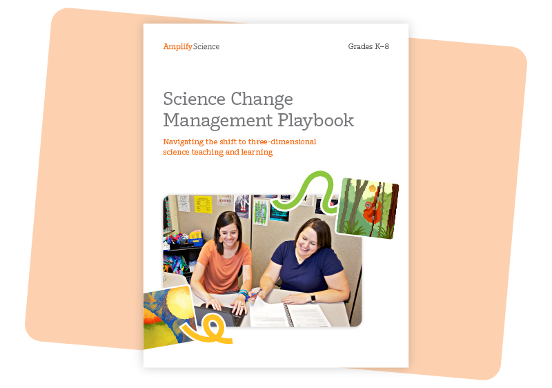 Cover of Science Change Management Playbook for grades K-8. Highlights new curriculum in schools with two women collaborating at a desk, surrounded by colorful illustrations and high-quality instruction materials.