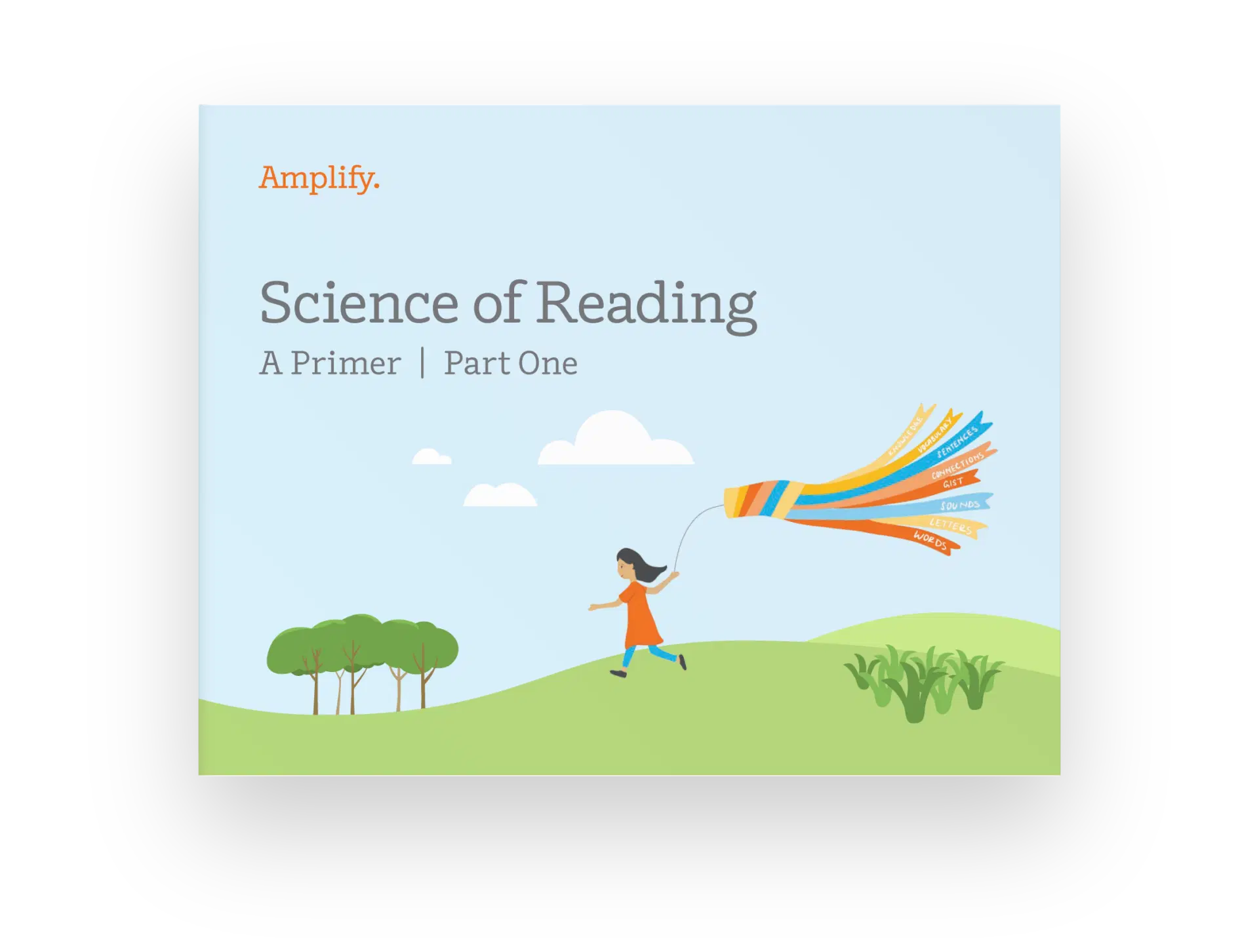 Cover image of the book Science of Reading: A Primer, Part One by Amplify, showing a person flying a kite with multicolored ribbons in a green landscape with trees and clouds.