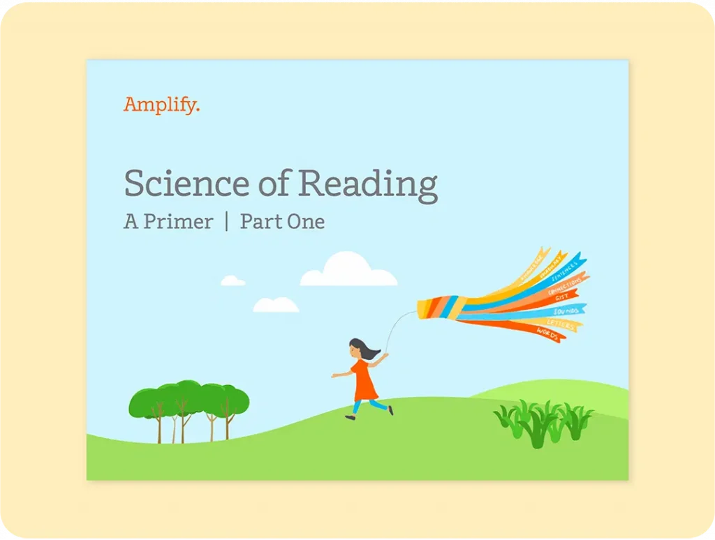 An illustration of a girl running with a colorful kite, with text reading "Science of Reading: A Primer | Part One" and "Amplify" in the top left corner, highlighting K–5 literacy instruction.