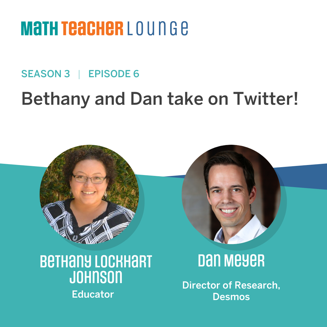 Promotional graphic for Math Teacher Lounge Season 3, Episode 6, featuring Bethany Lockhart Johnson, Educator, and Dan Meyer, Director of Research at Desmos.