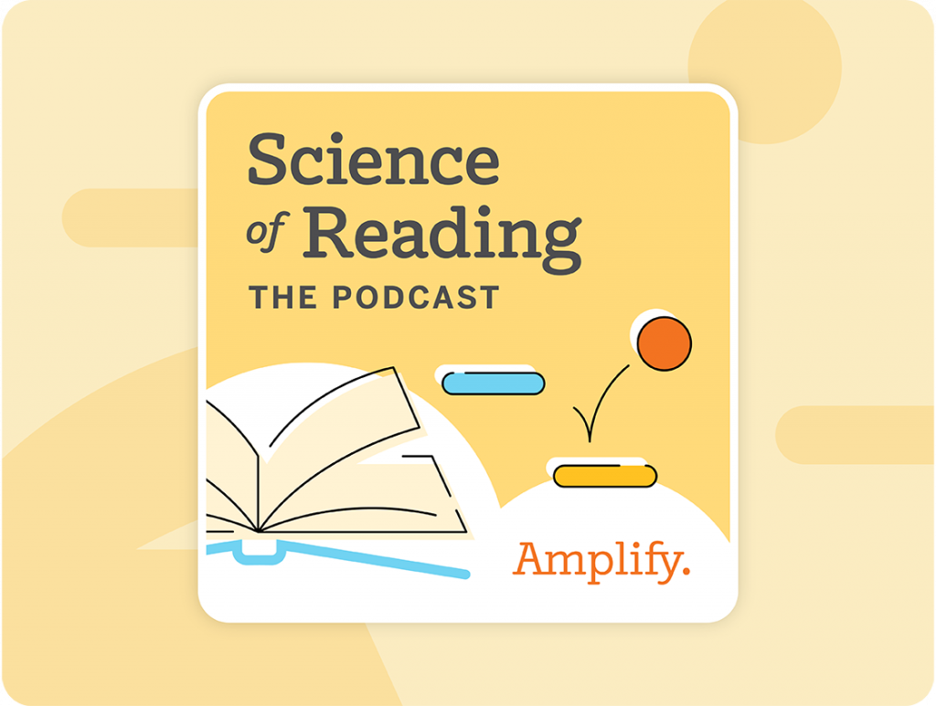 Science of Reading: The Podcast cover featuring an open book, bouncing shapes, and the word Amplify on a yellow background.
