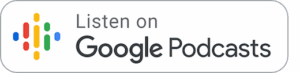 Listen on Google Podcasts" text next to the Google Podcasts logo, featuring a series of vertical, multicolored bars arranged in a diamond pattern.