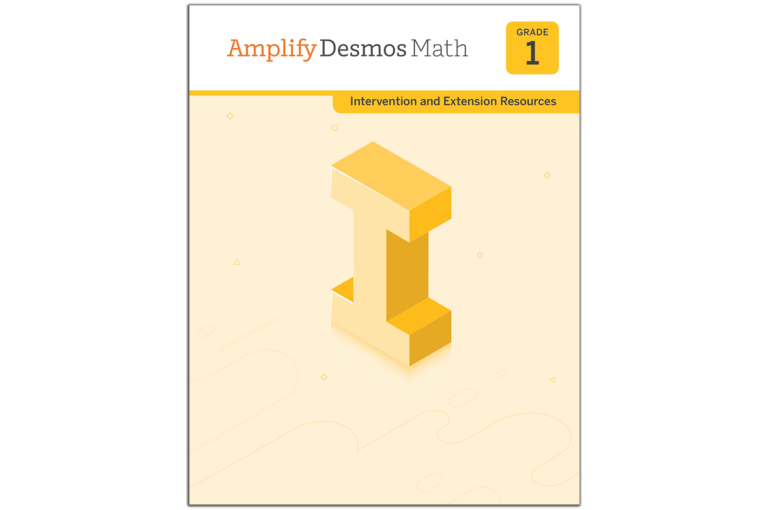 Cover of "Amplify Desmos Math, Grade 1: Intervention and Extension Resources" depicting a large, blocky number one and a yellow-themed design. Ideal for enhancing New York math curriculum.