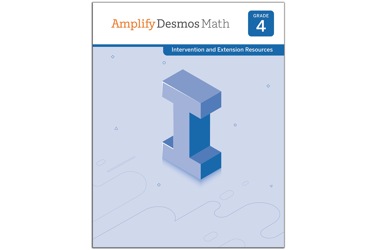 Cover of "Amplify Desmos Math, Grade 4: Intervention and Extension Resources," featuring a geometric illustration and a blue and orange color scheme inspired by New York math standards.