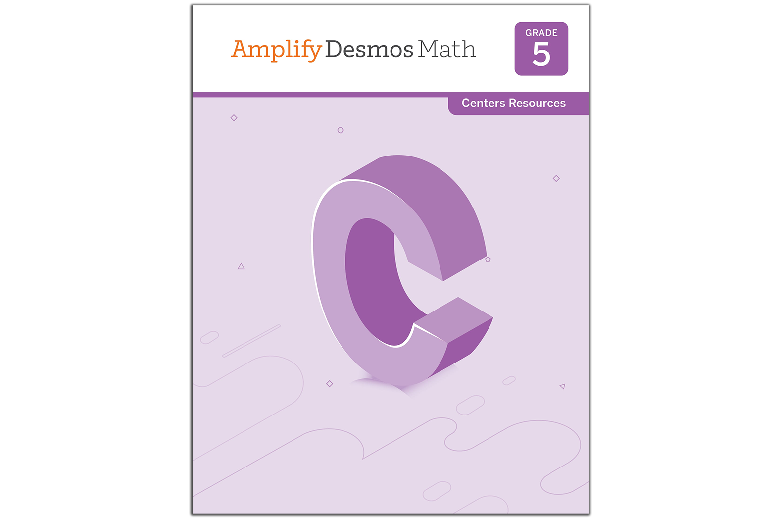 Cover image of "Amplify Desmos Math Grade 5 Centers Resources" featuring a large purple letter C on a light purple background, showcasing the innovative approach of Amplify Desmos Math that's making waves in New York math education.