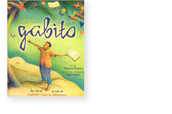Book cover titled "My Name is Gabito" by Monica Brown, illustrated by Raúl Colón, featuring a boy reaching for a book under a tree.