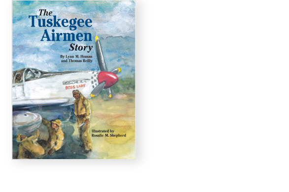 Illustrated book cover titled "The Tuskegee Airmen Story" by Lynn M. Homan and Thomas Reilly. It shows a pilot in front of an aircraft named "Boss Lady.