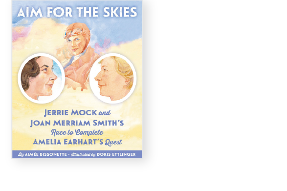 Book cover titled Book cover of "Aim for the Skies" featuring portraits of Jerrie Mock and Joan Merriam Smith with an illustration of Amelia Earhart in the background.