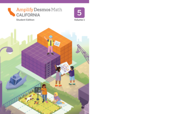 Cover of "Amplify Desmos Math California Student Edition 5, Volume 1" featuring students engaging in math activities outdoors and one standing on colorful cubes holding a "Grade 5" sign.