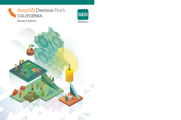 Cover of "Amplify Desmos Math California Geo Volume 1 Student Edition" featuring geometric shapes and small illustrated people interacting with mathematical elements.