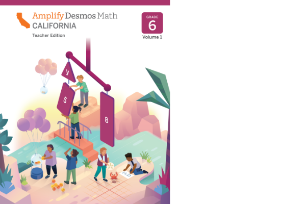 Illustration of children outdoors interacting with oversized math symbols and objects. Text reads "Amplify Desmos Math California Teacher Edition, Grade 6, Volume 1.