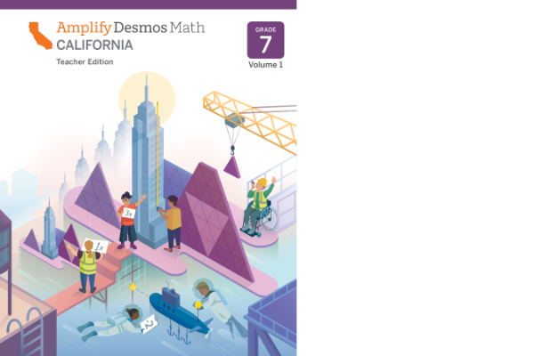 Illustration of people interacting with geometric shapes, city buildings, and a crane on a cover titled "Amplify Desmos Math California, Grade 7, Teacher Edition, Volume 1.