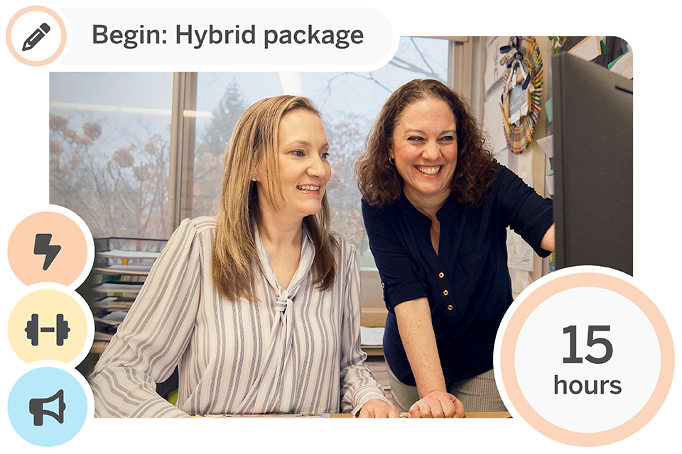 Two women smiling and looking at a computer screen in an office setting; text reads "Begin: Hybrid package" and "15 hours.